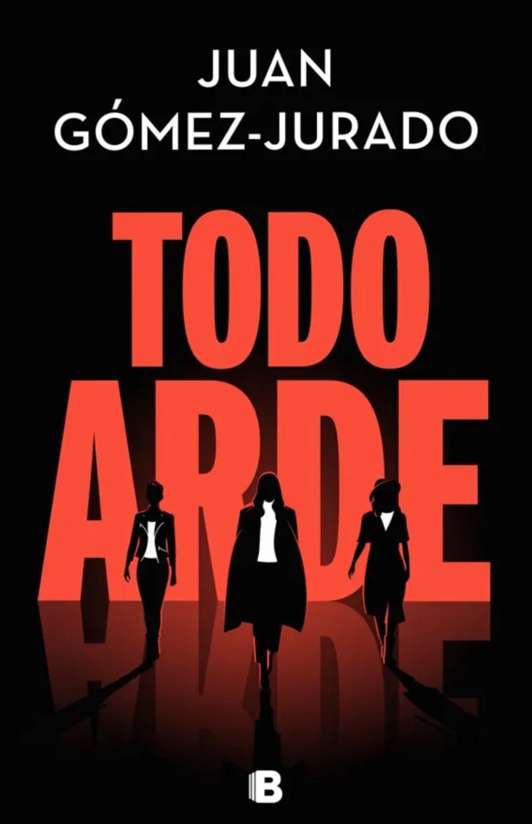 Todo Arde, de Juan Gómez-Jurado